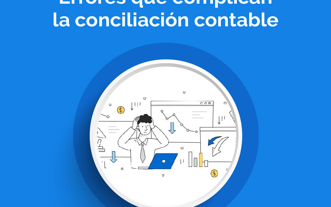 Errores que complican la conciliación contable