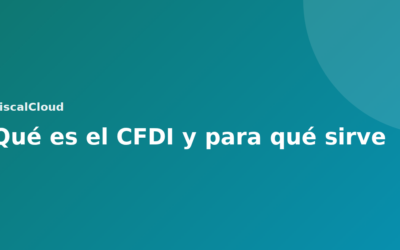Qué es el CFDI y para qué sirve