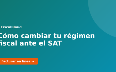 Cómo cambiar tu régimen fiscal ante el SAT