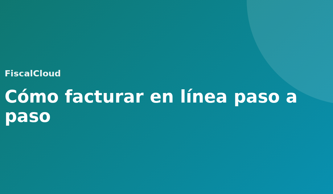 Cómo facturar en línea paso a paso